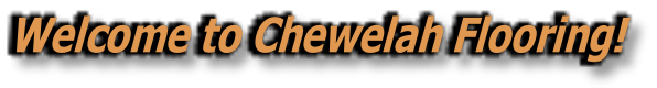 Welcome to Chewelah Flooring!